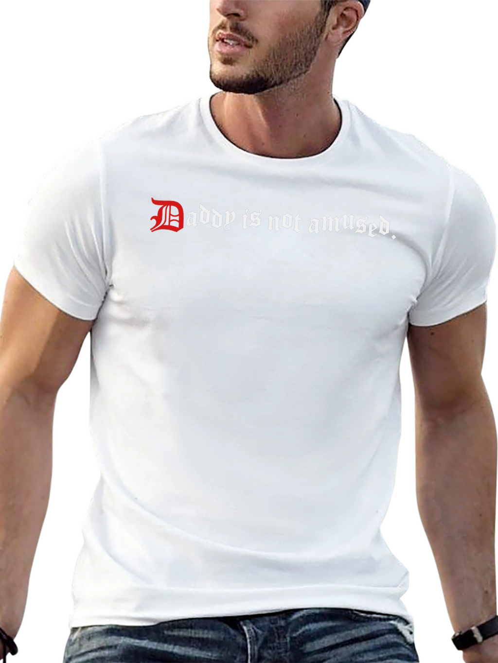 Daddy is Not Amused - Graphic Tee