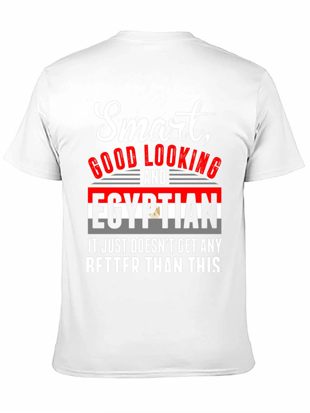 Smart Good Looking Egyptian T-Shirt
