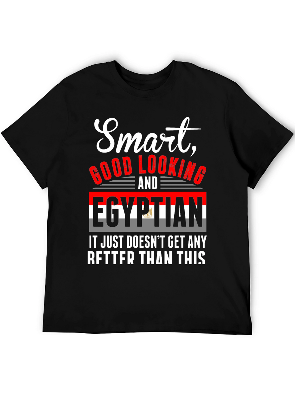 Smart Good Looking Egyptian T-Shirt