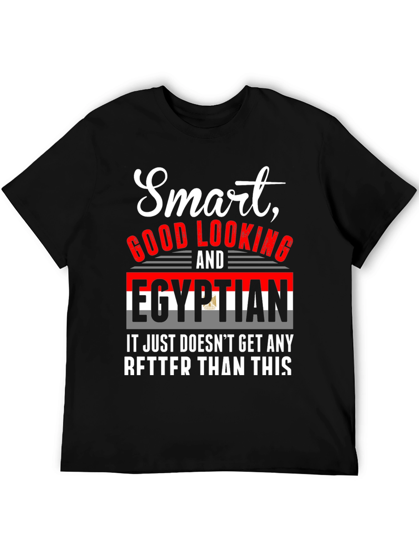 Smart Good Looking Egyptian T-Shirt