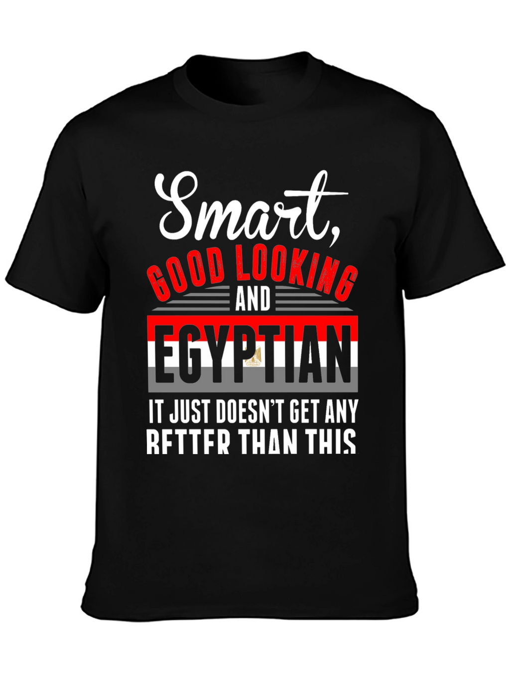 Smart Good Looking Egyptian T-Shirt