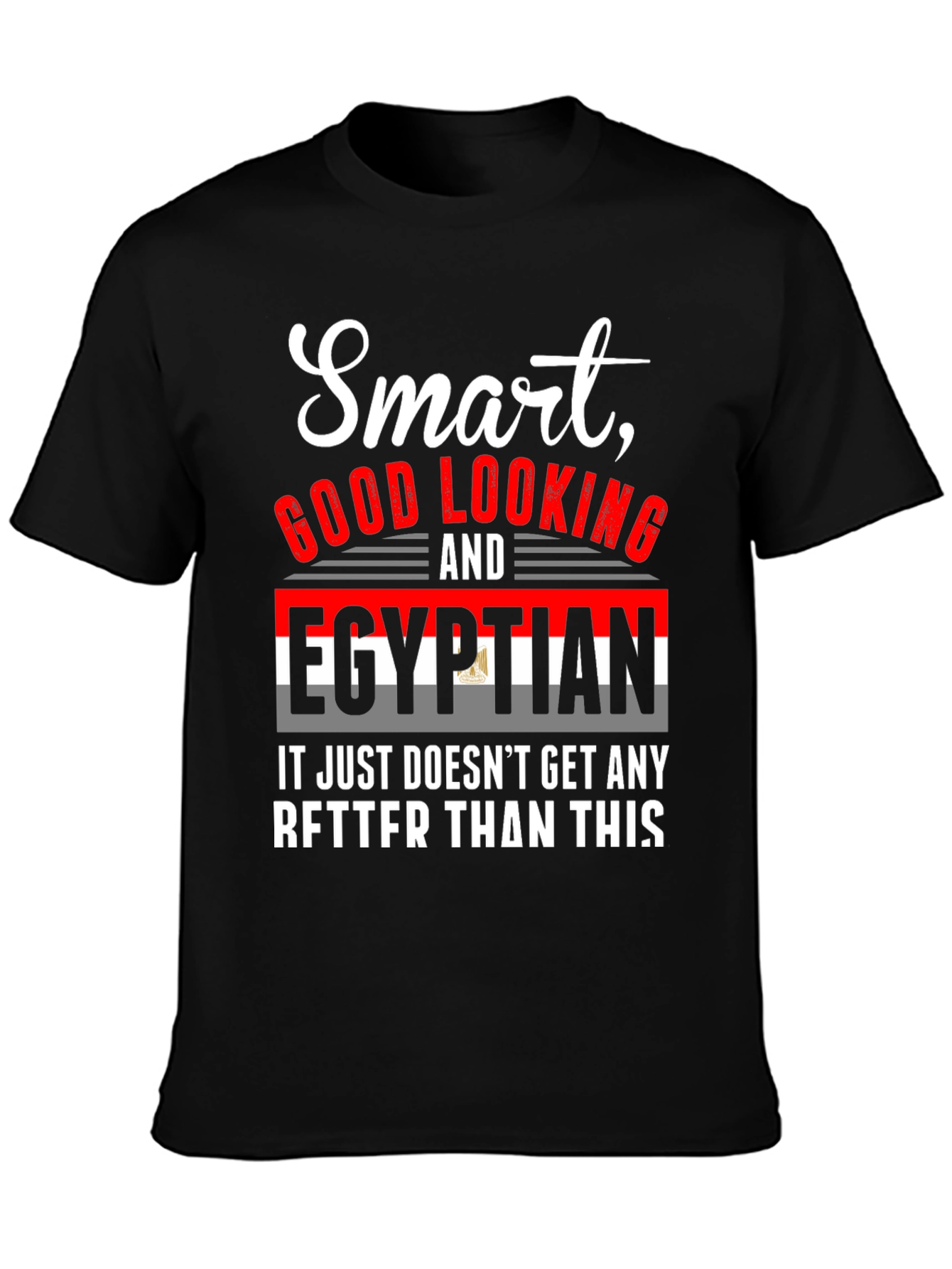 Smart Good Looking Egyptian T-Shirt