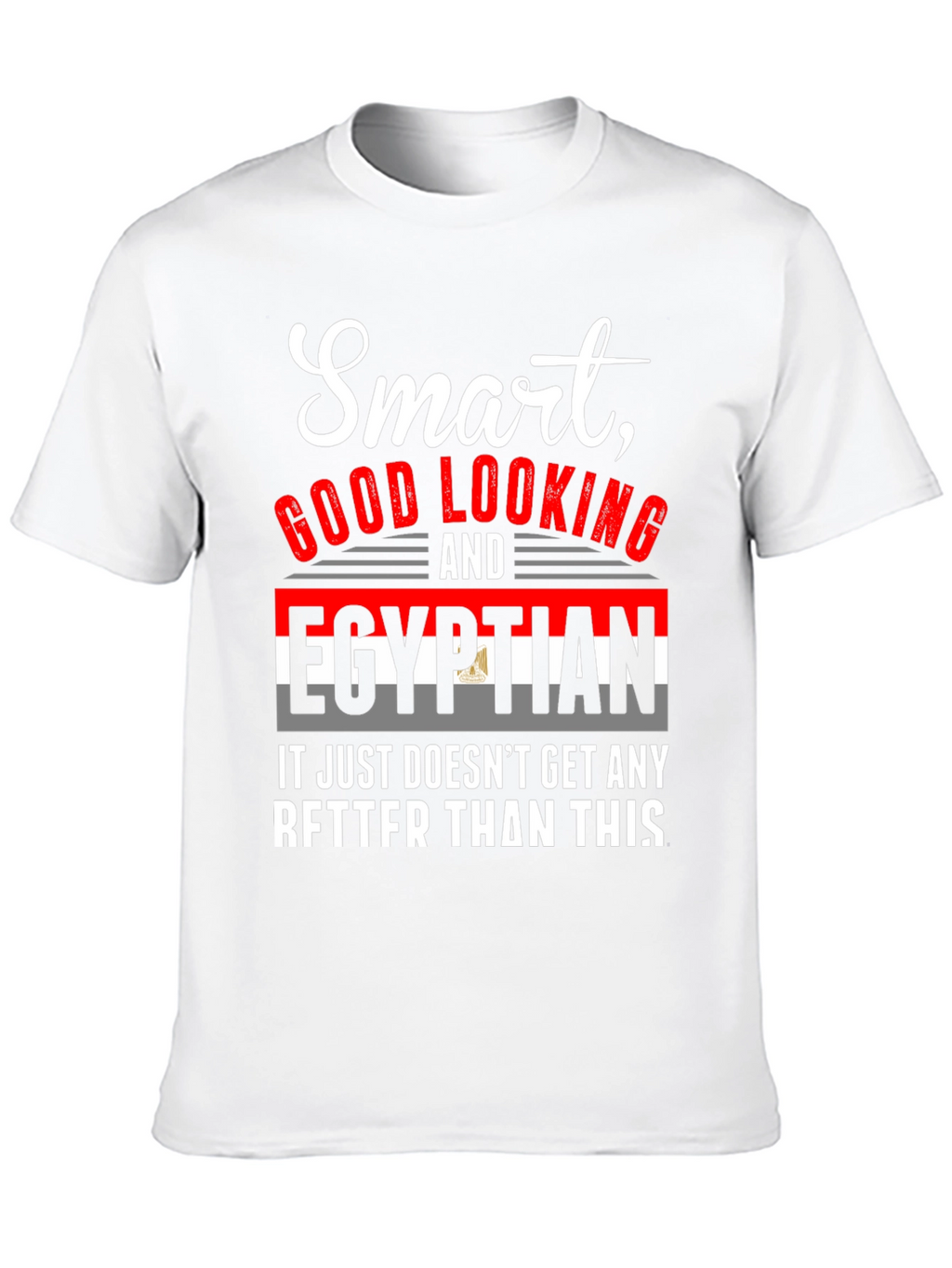 Smart Good Looking Egyptian T-Shirt