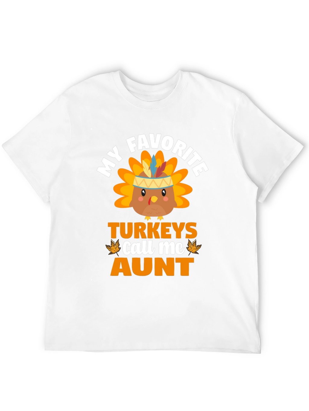 My Favorite Turkeys Call Me Aunt Thanksgiving T-Shirt