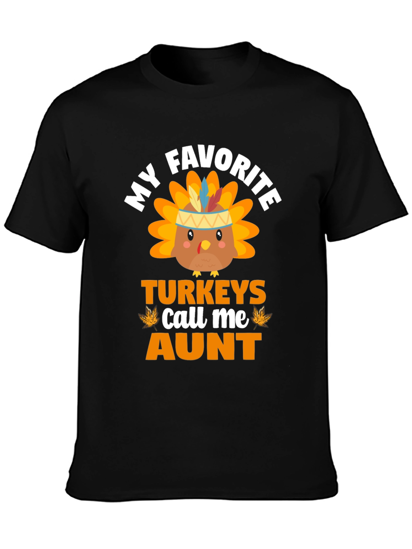 My Favorite Turkeys Call Me Aunt Thanksgiving T-Shirt
