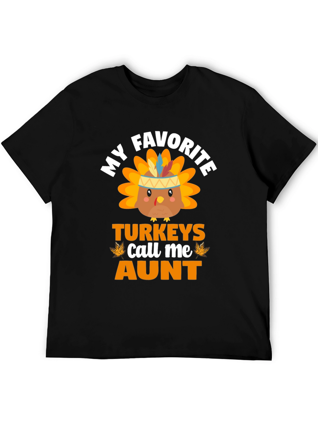 My Favorite Turkeys Call Me Aunt Thanksgiving T-Shirt