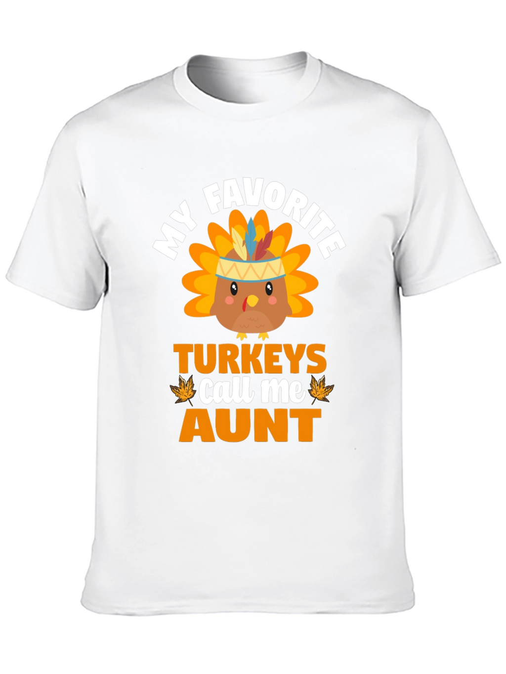My Favorite Turkeys Call Me Aunt Thanksgiving T-Shirt