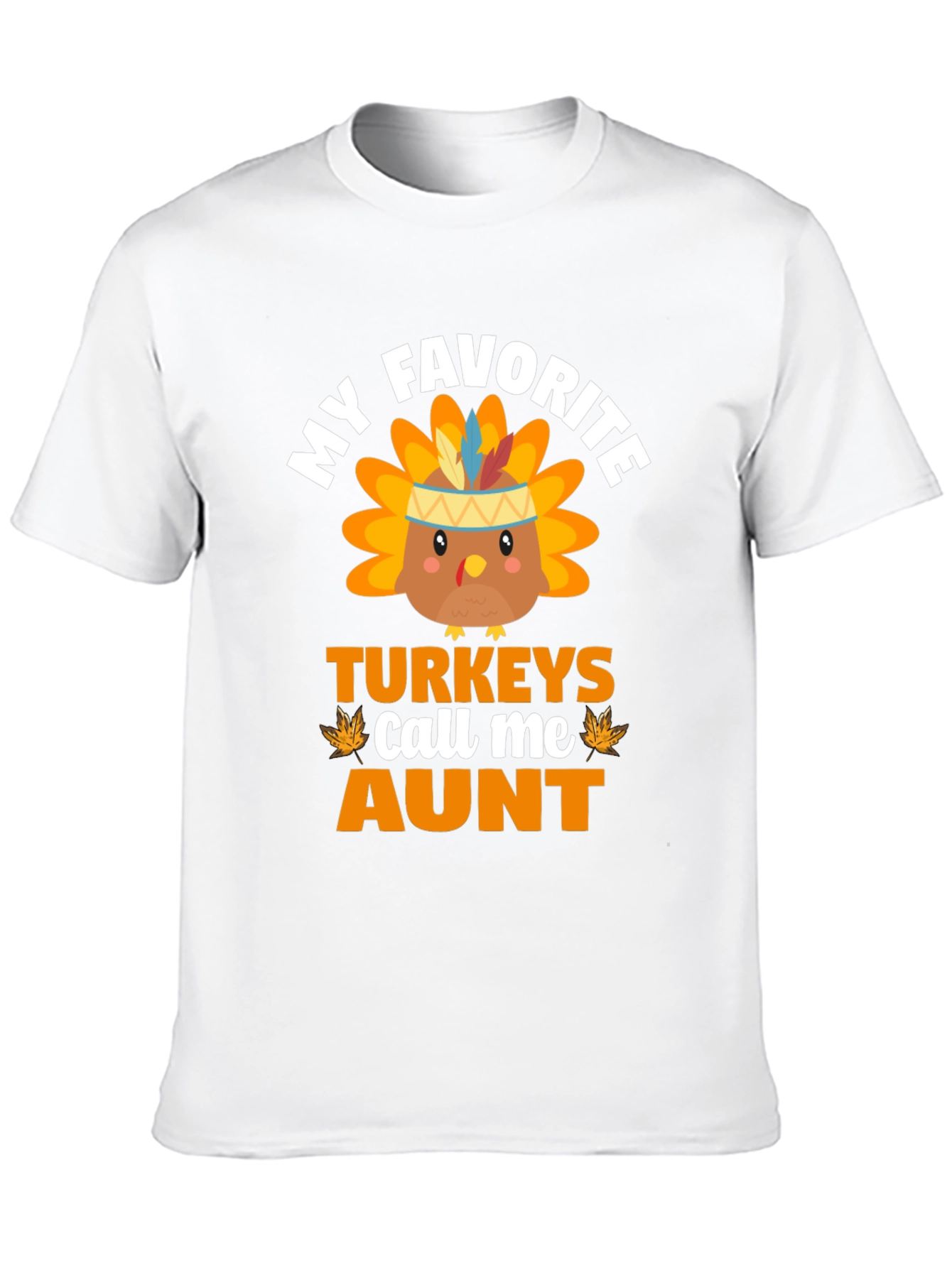 My Favorite Turkeys Call Me Aunt Thanksgiving T-Shirt