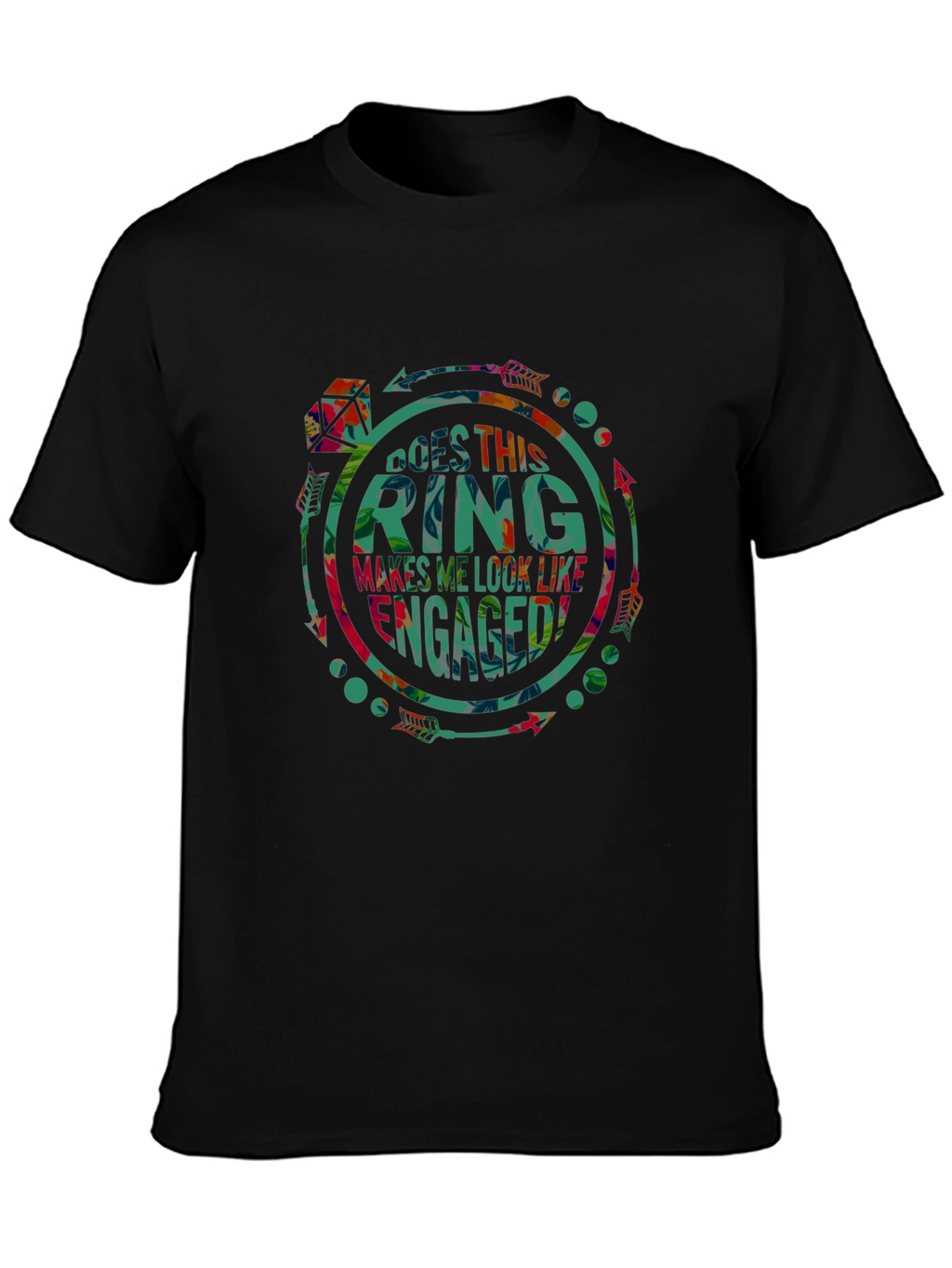 Does This Ring Makes Me Look Like Engaged T-Shirt