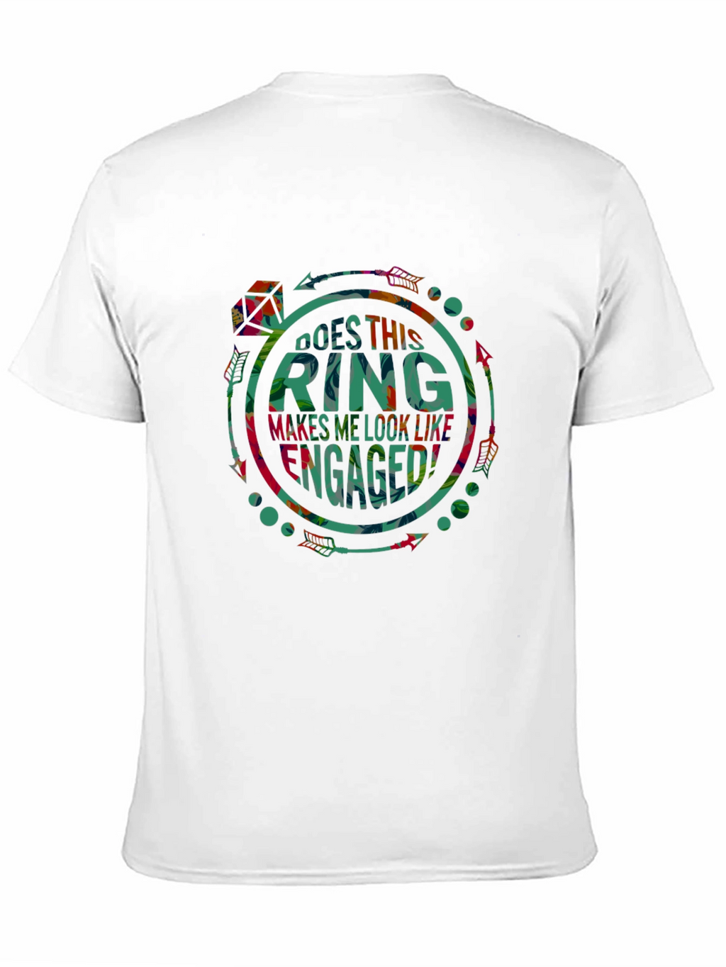 Does This Ring Makes Me Look Like Engaged T-Shirt