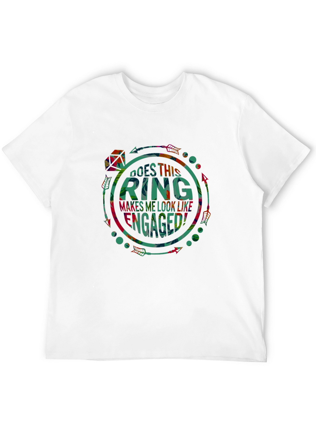 Does This Ring Makes Me Look Like Engaged T-Shirt