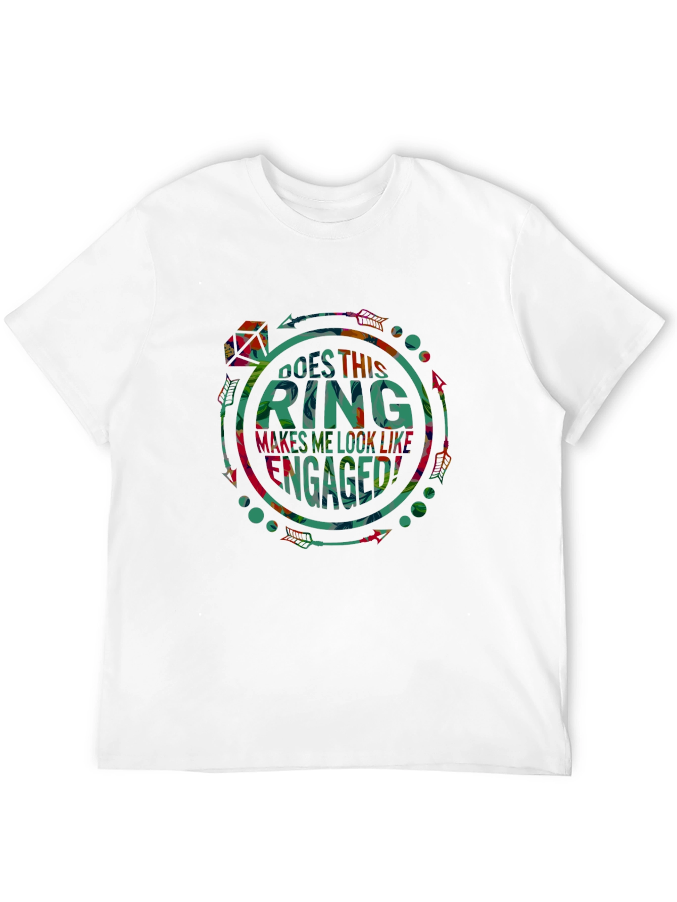 Does This Ring Makes Me Look Like Engaged T-Shirt