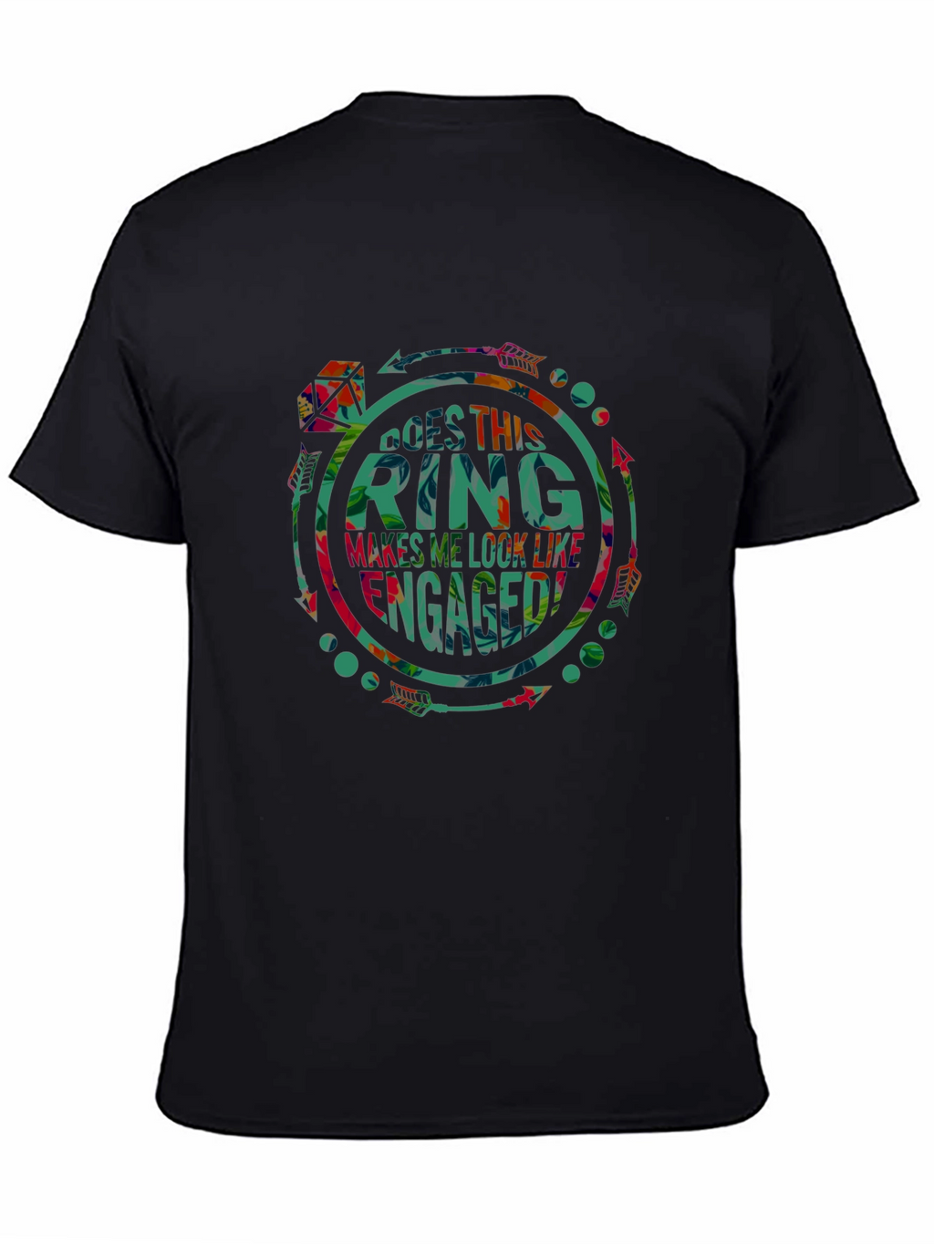 Does This Ring Makes Me Look Like Engaged T-Shirt