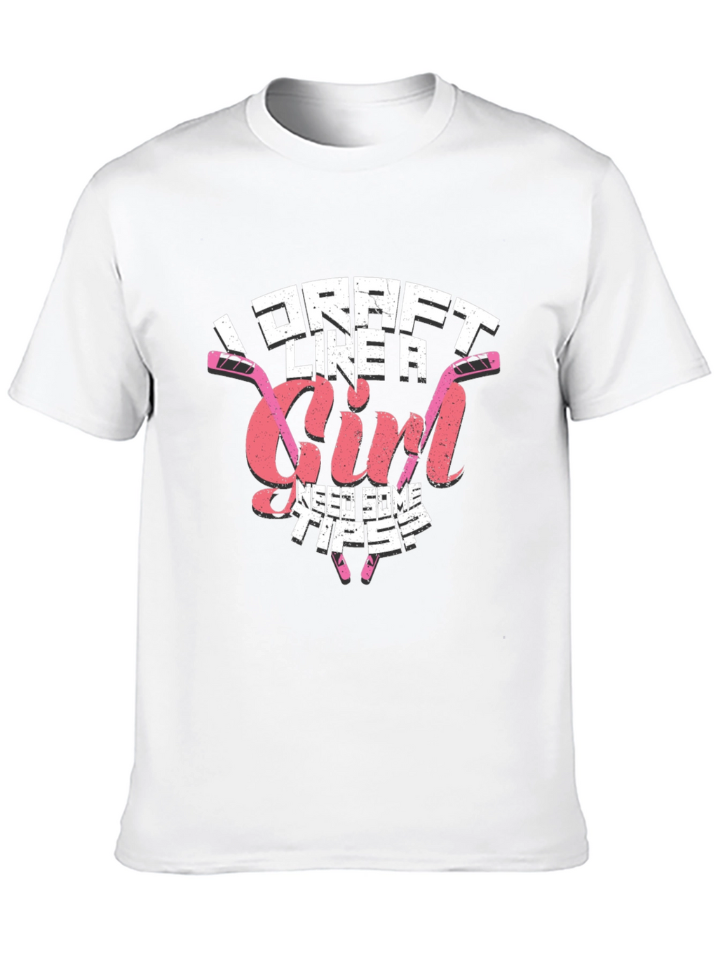 I Draft Like A Girl Hockey T-Shirt
