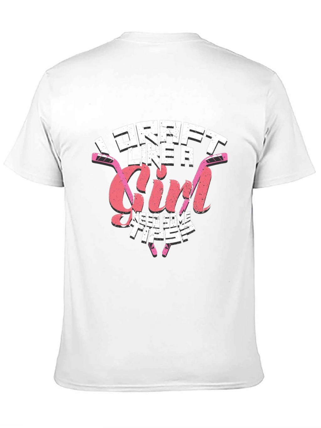 I Draft Like A Girl Hockey T-Shirt