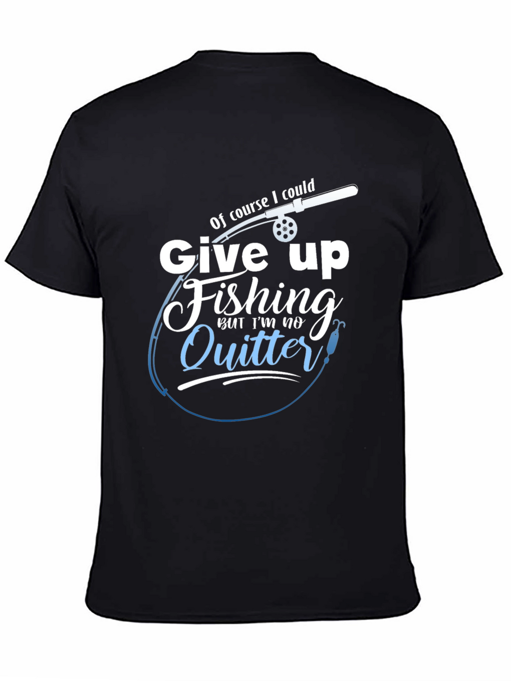Fishing T-Shirt - Im No Quitter