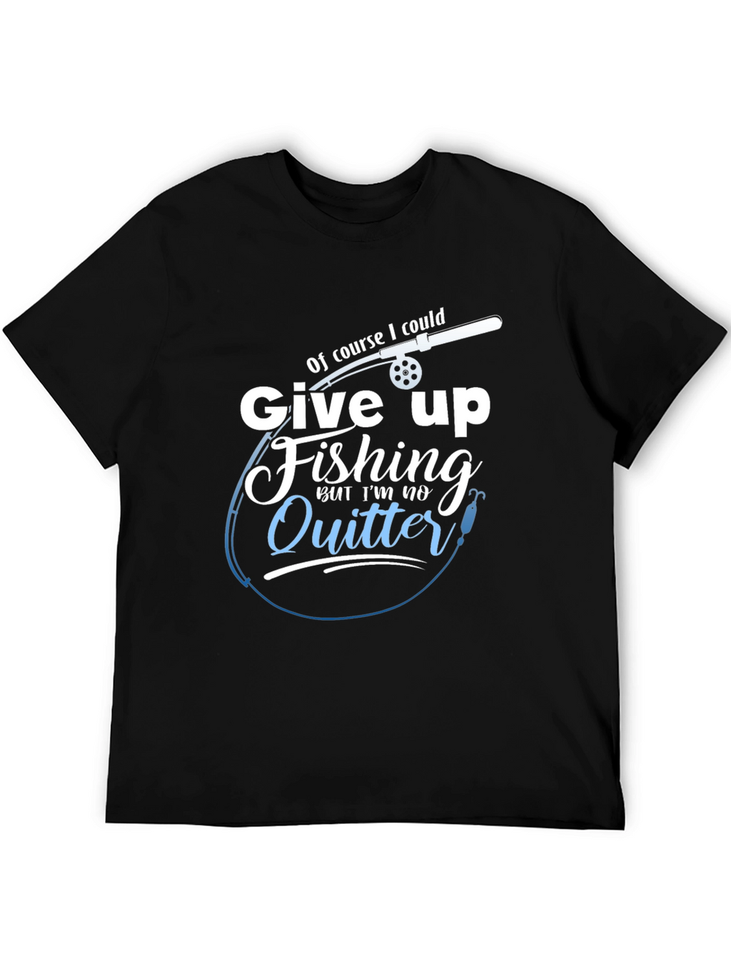 Fishing T-Shirt - Im No Quitter