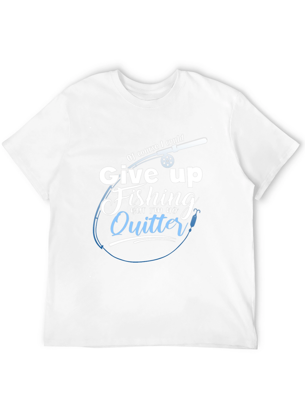 Fishing T-Shirt - Im No Quitter