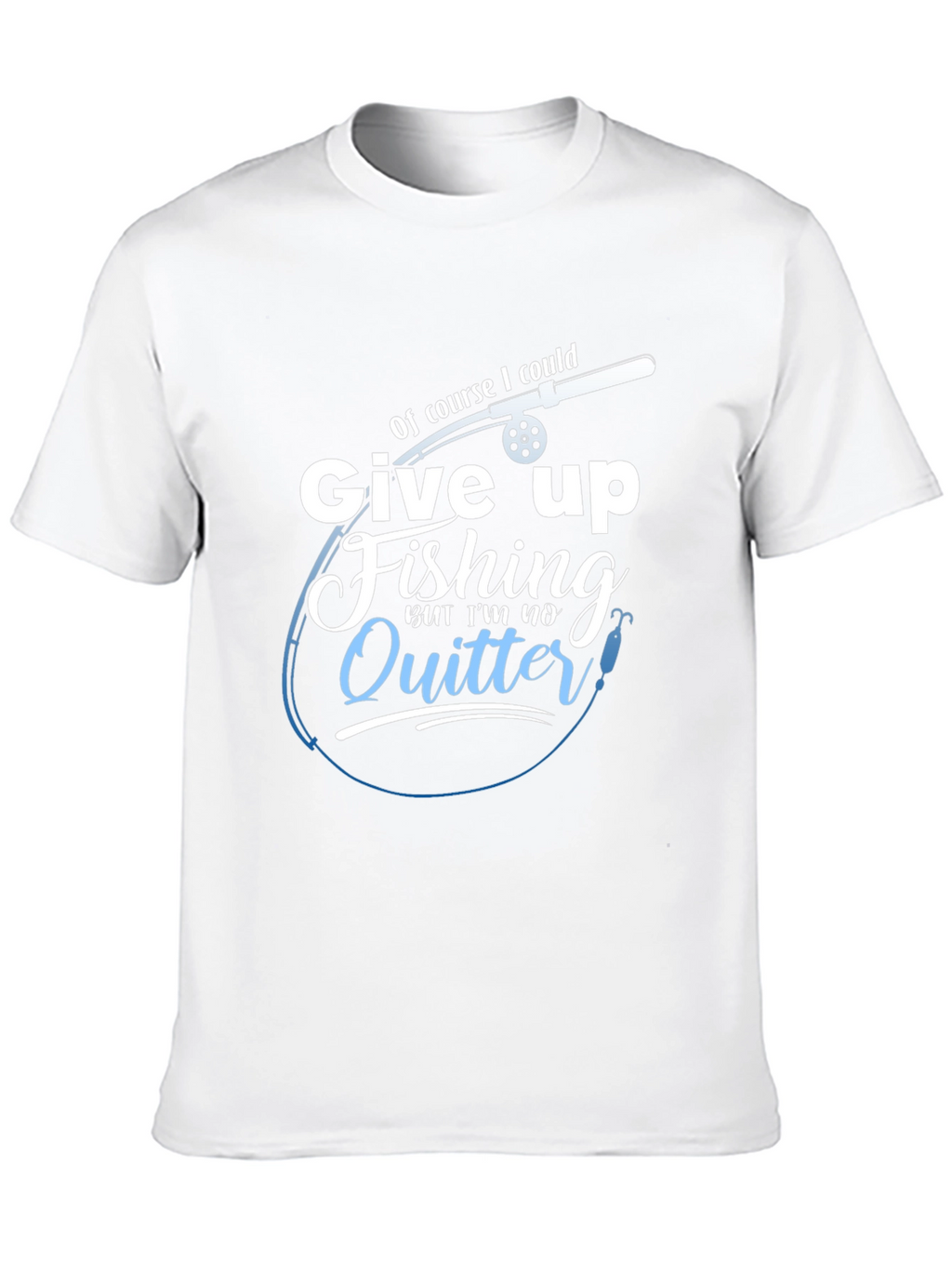 Fishing T-Shirt - Im No Quitter