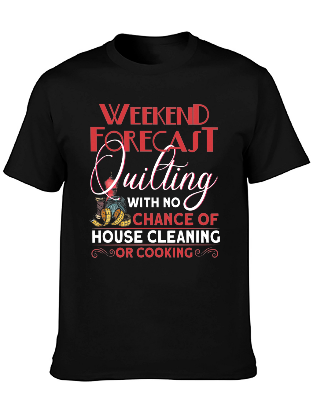 Quilting Weekend Forecast T-Shirt