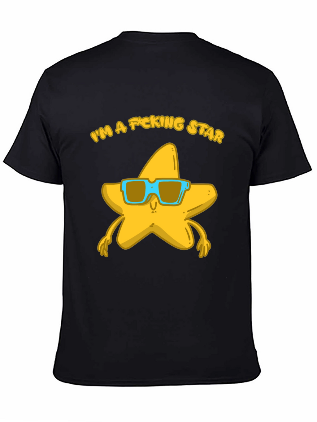 Im a F*cking Star T-Shirt - Funny Graphic Tee