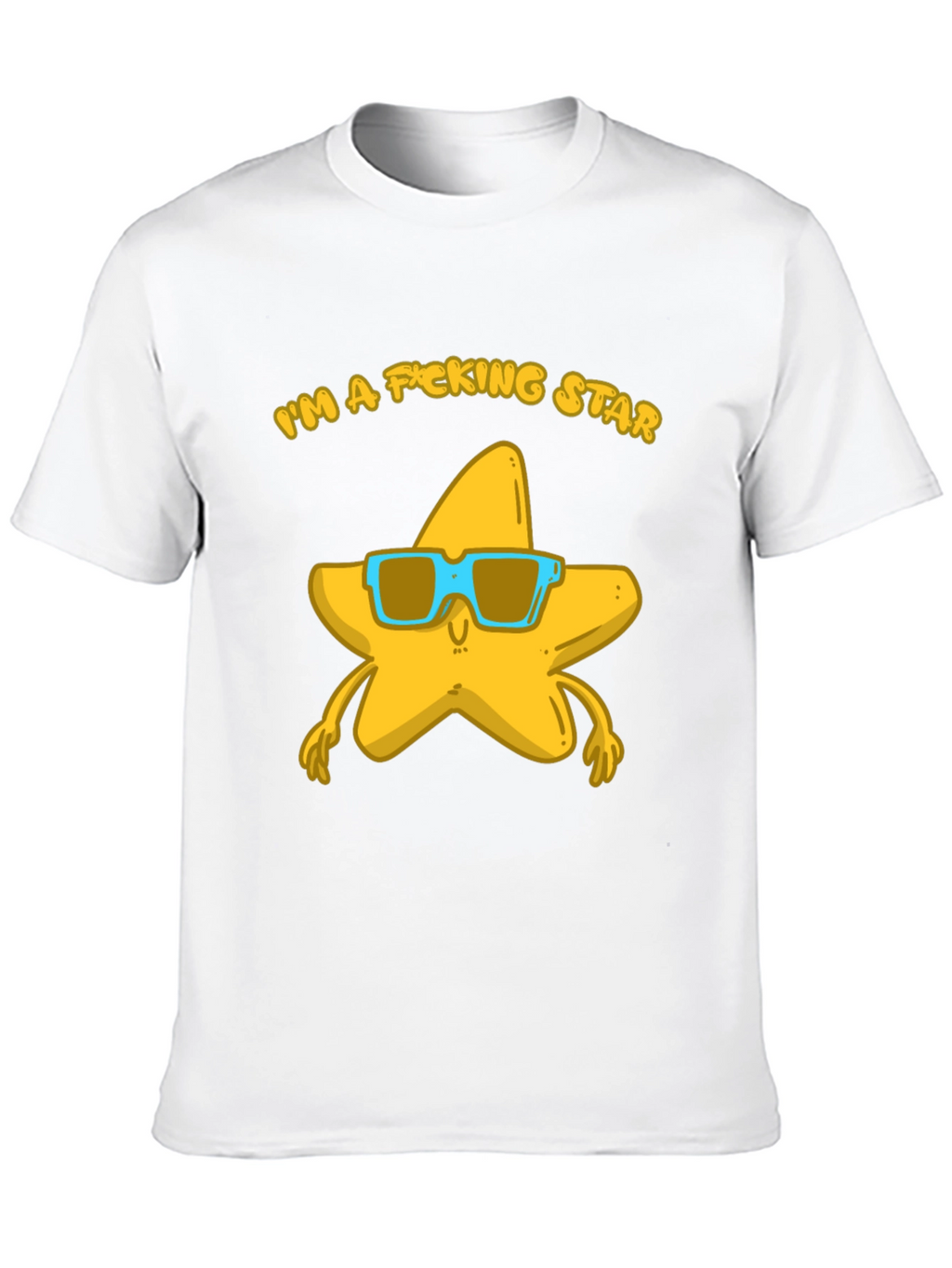 Im a F*cking Star T-Shirt - Funny Graphic Tee