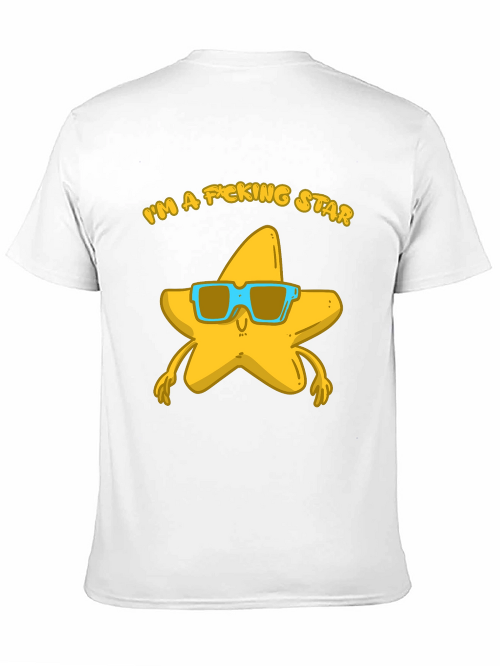 Im a F*cking Star T-Shirt - Funny Graphic Tee