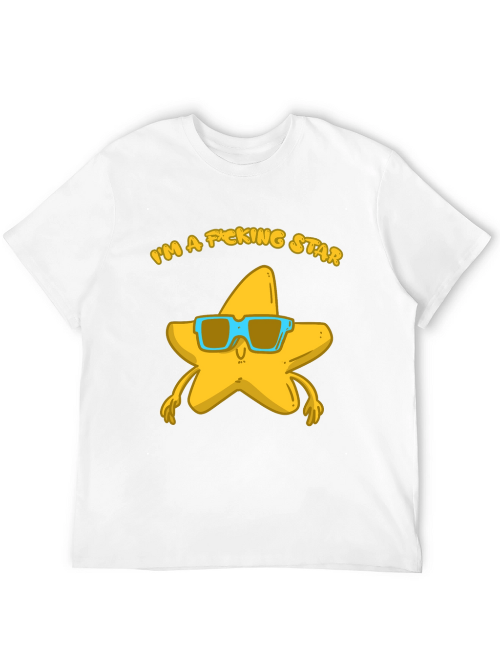 Im a F*cking Star T-Shirt - Funny Graphic Tee