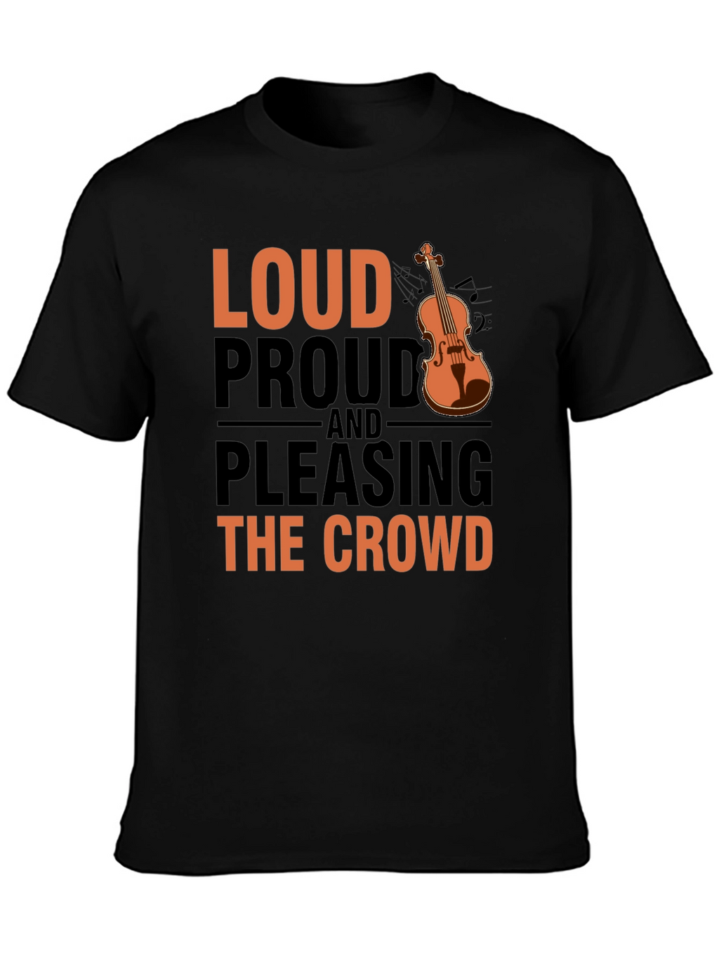 Loud Proud & Pleasing Violin T-Shirt