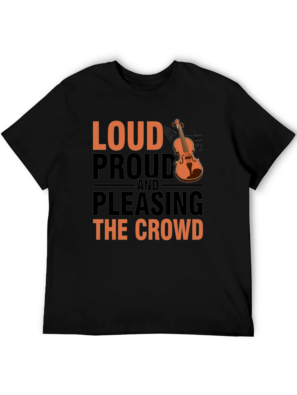 Loud Proud & Pleasing Violin T-Shirt