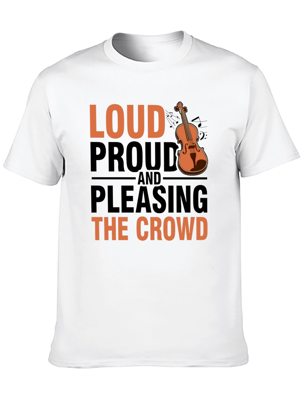Loud Proud & Pleasing Violin T-Shirt