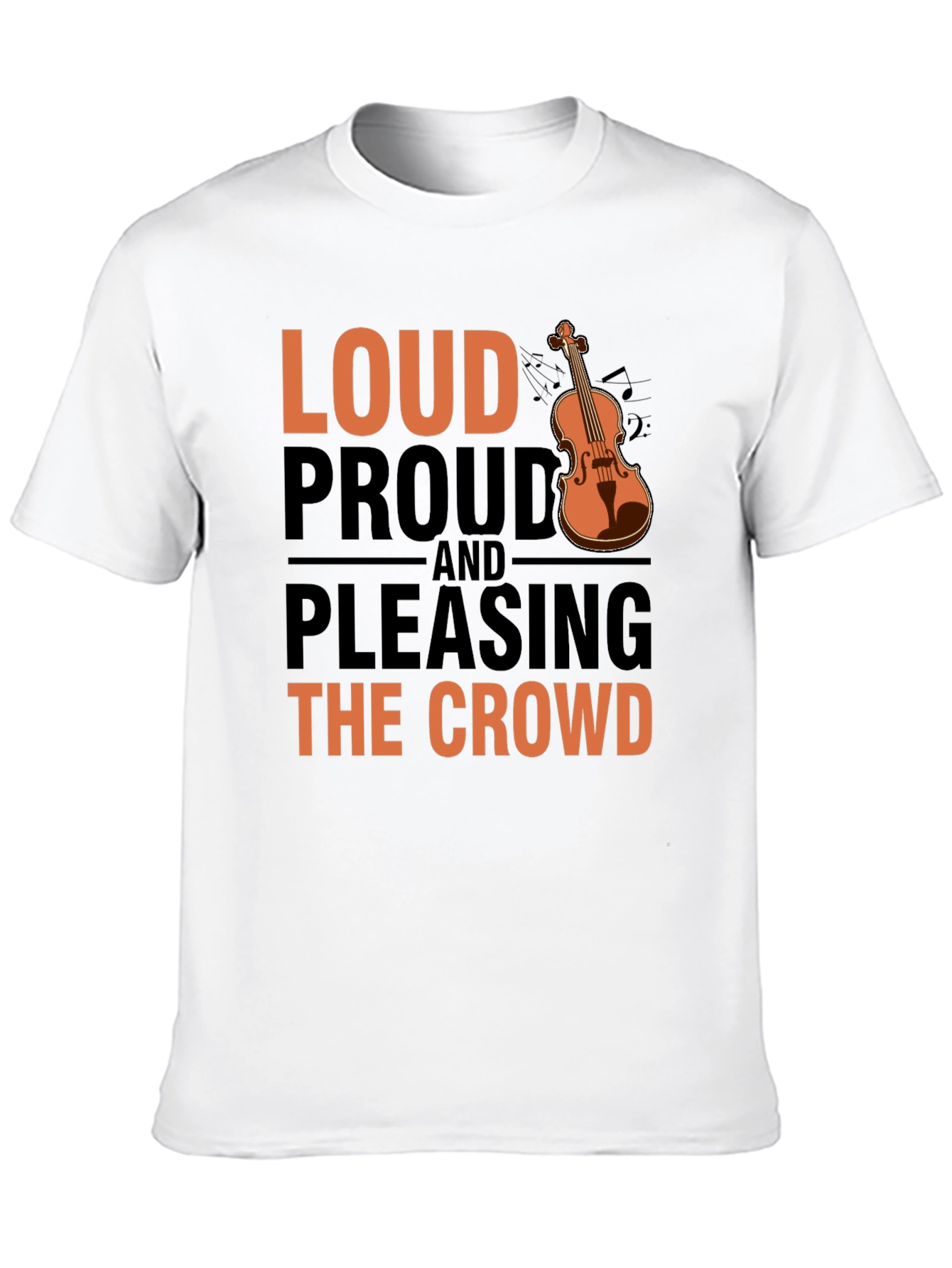 Loud Proud & Pleasing Violin T-Shirt
