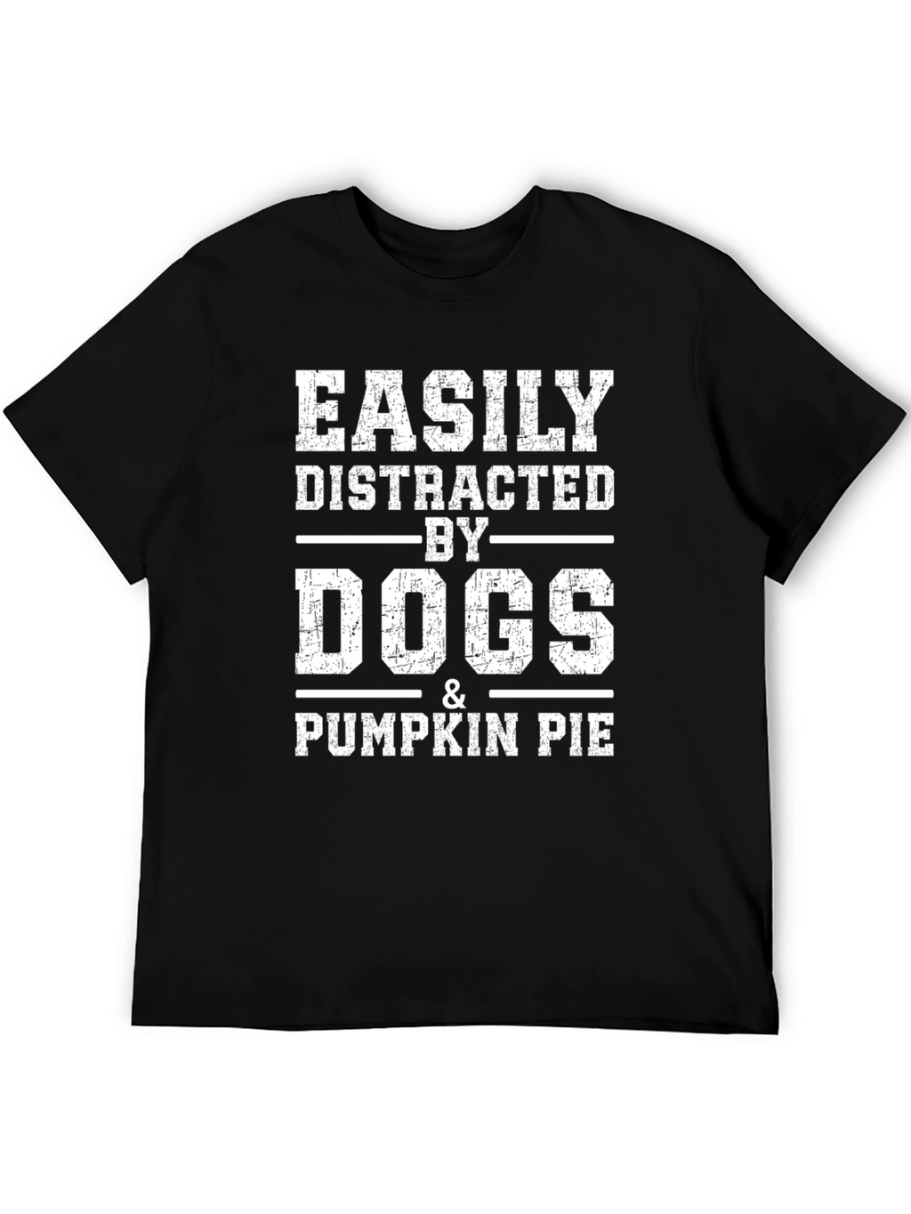 Easily Distracted by Dogs and Pumpkin Pie T-Shirt