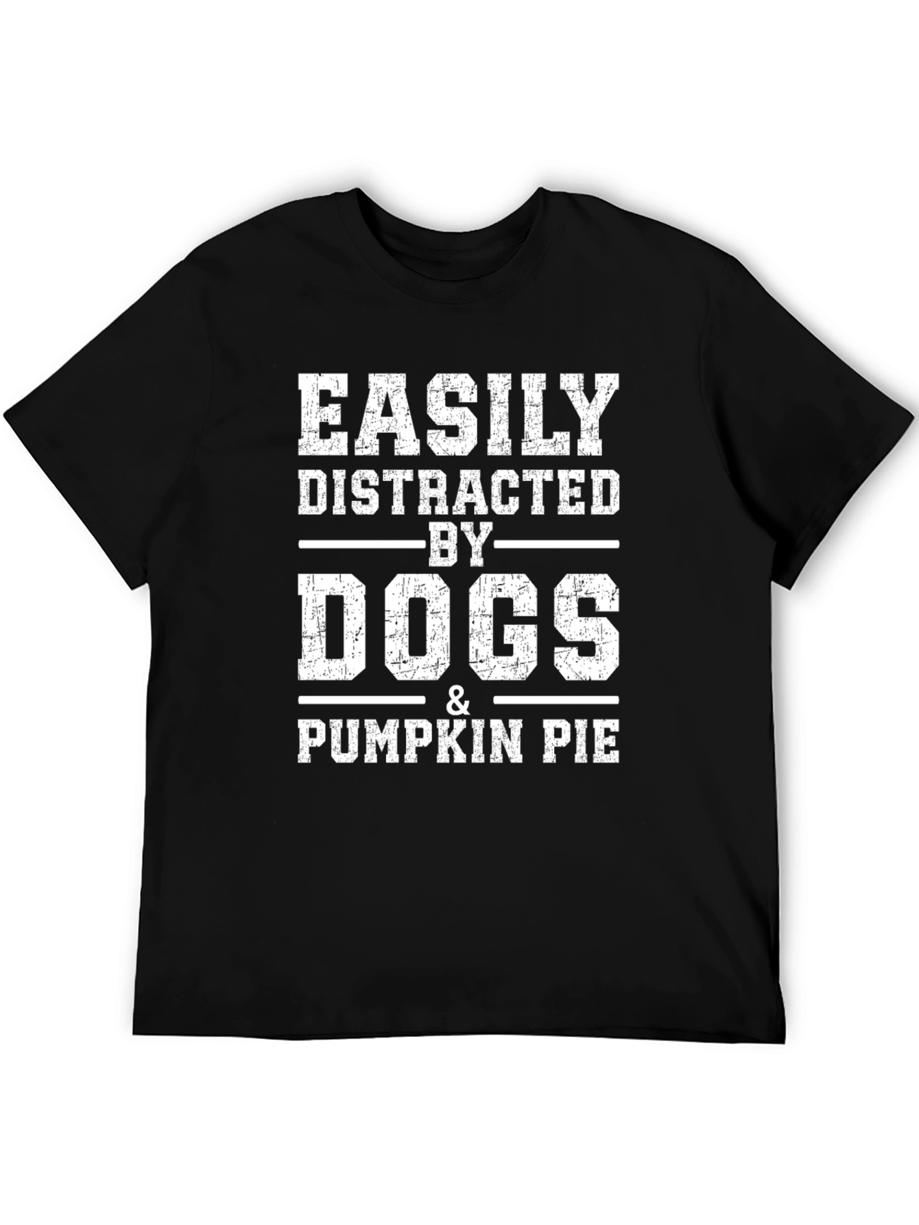 Easily Distracted by Dogs and Pumpkin Pie T-Shirt