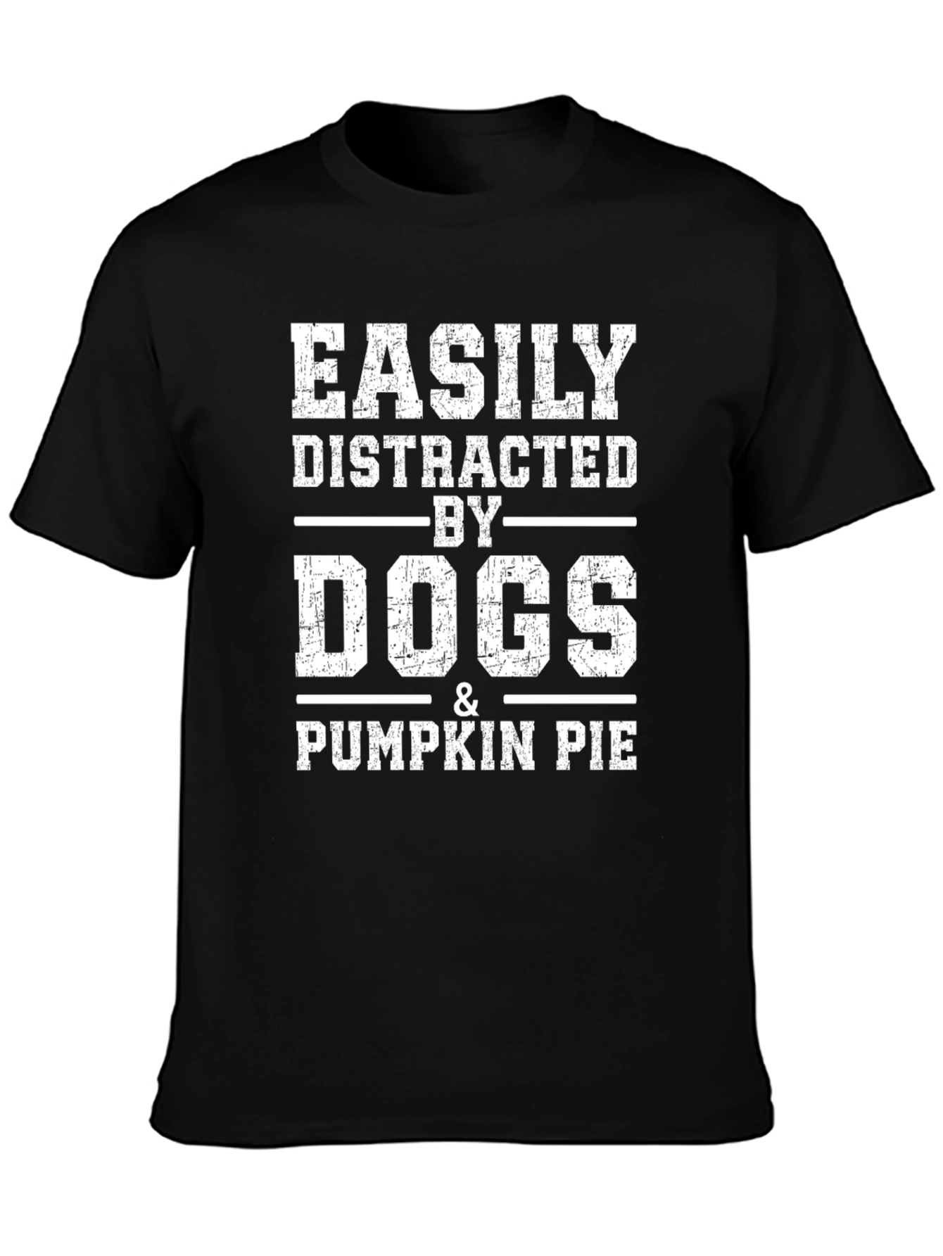 Easily Distracted by Dogs and Pumpkin Pie T-Shirt
