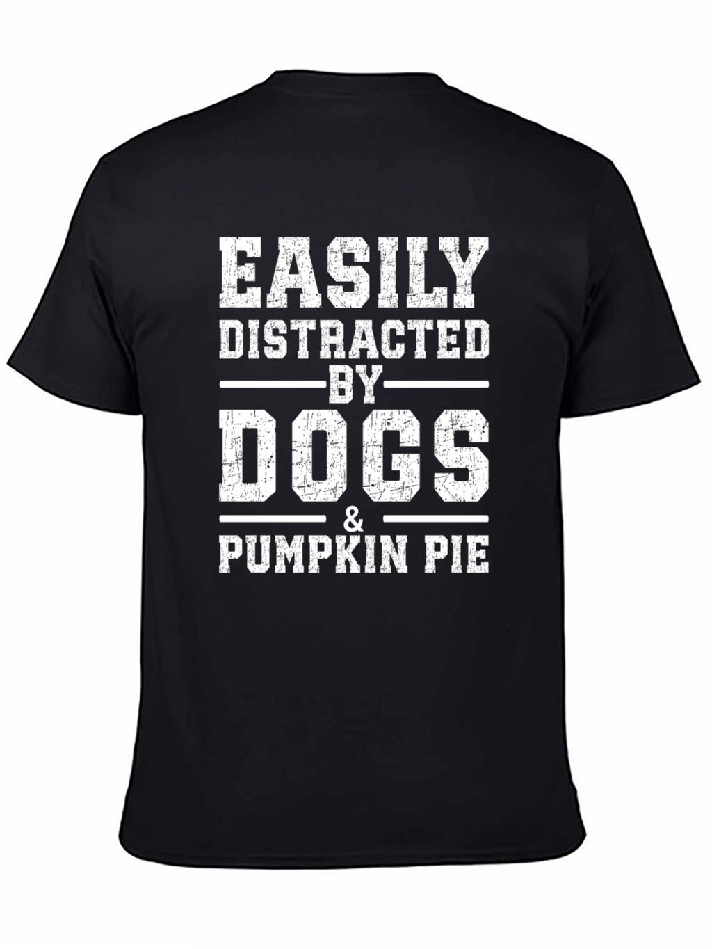 Easily Distracted by Dogs and Pumpkin Pie T-Shirt