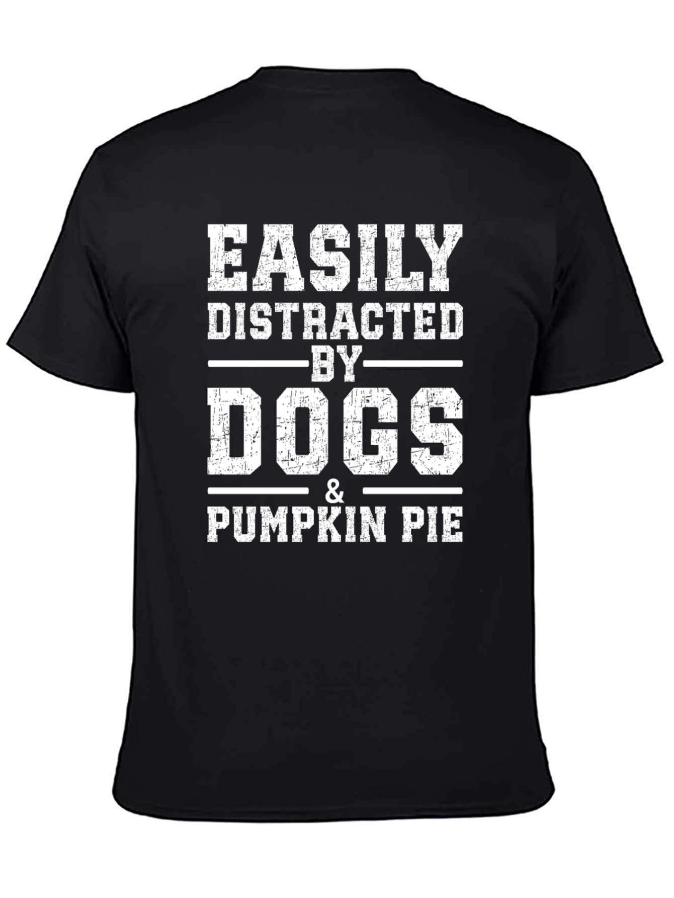 Easily Distracted by Dogs and Pumpkin Pie T-Shirt