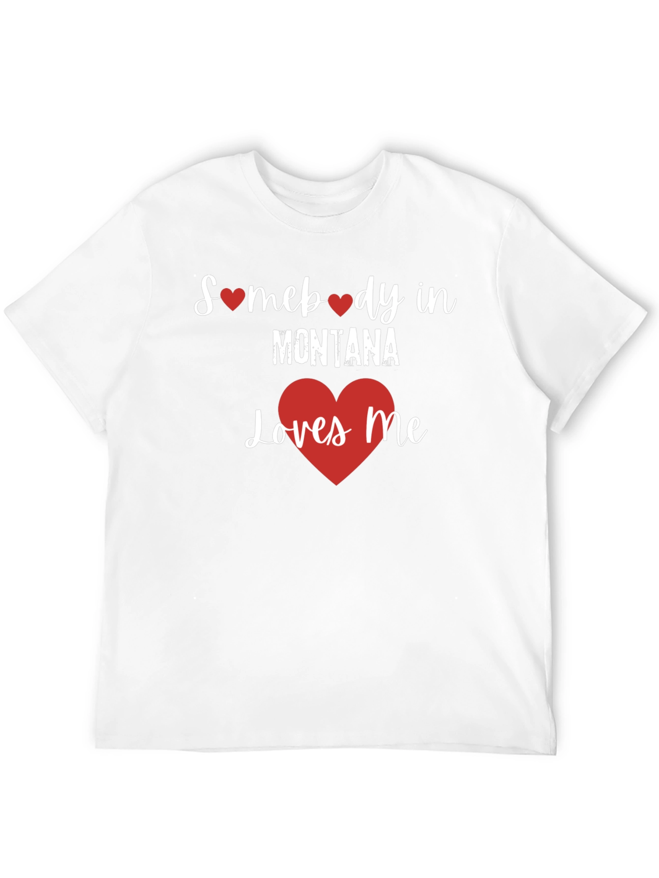 Somebody in Montana Loves Me T-Shirt