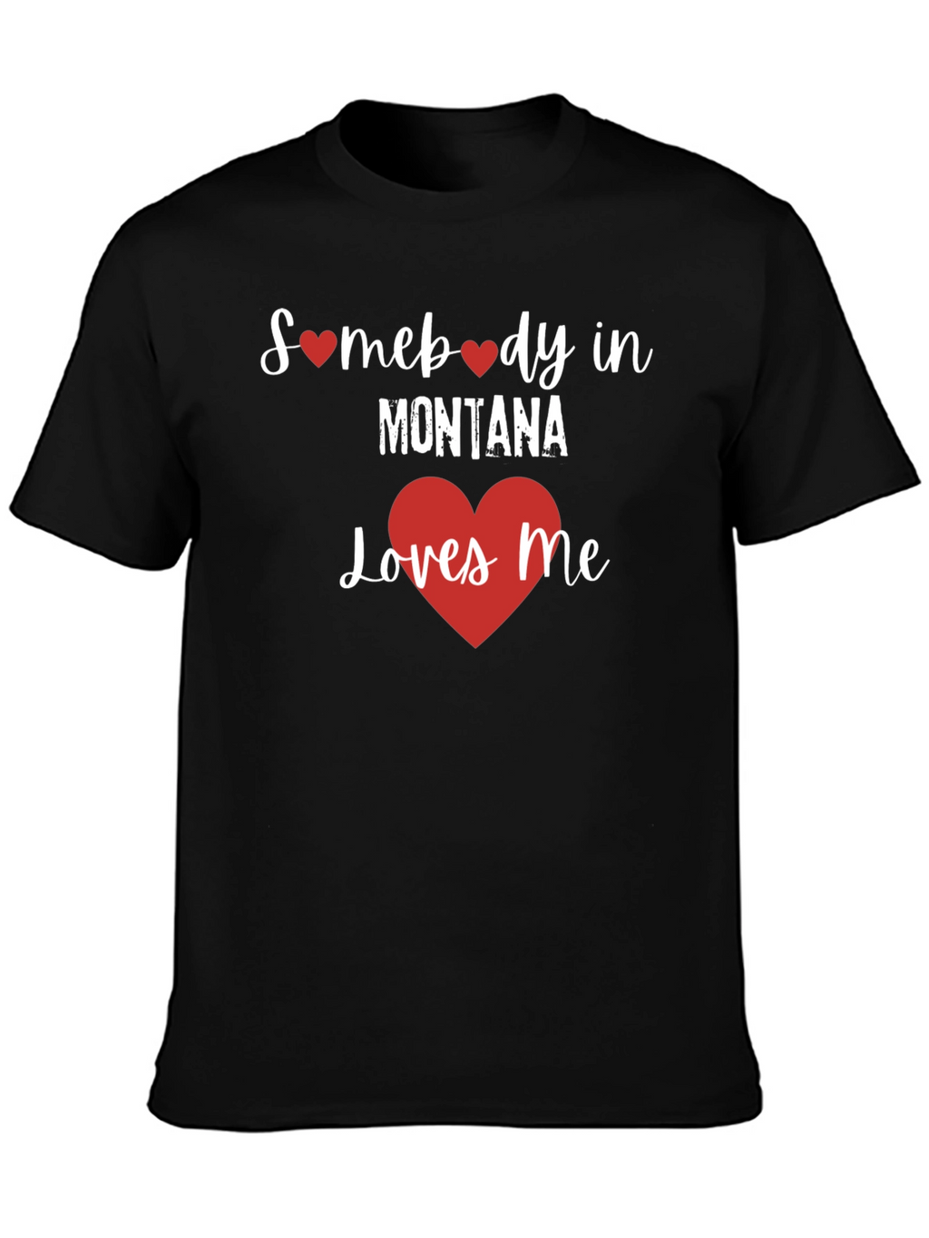 Somebody in Montana Loves Me T-Shirt