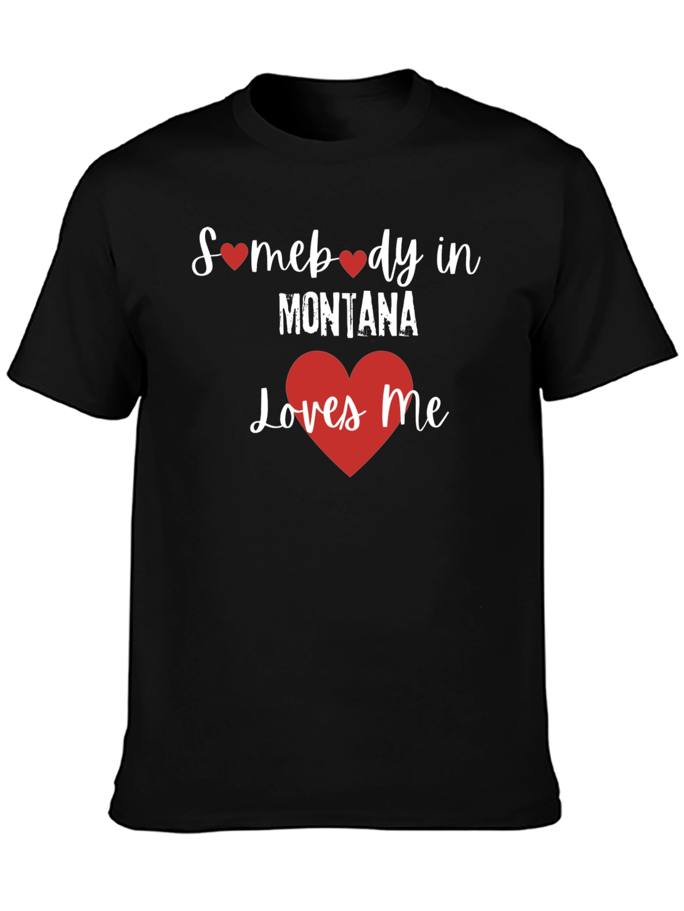 Somebody in Montana Loves Me T-Shirt