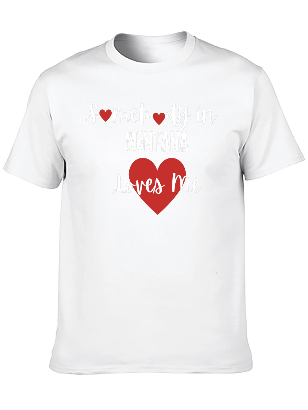 Somebody in Montana Loves Me T-Shirt