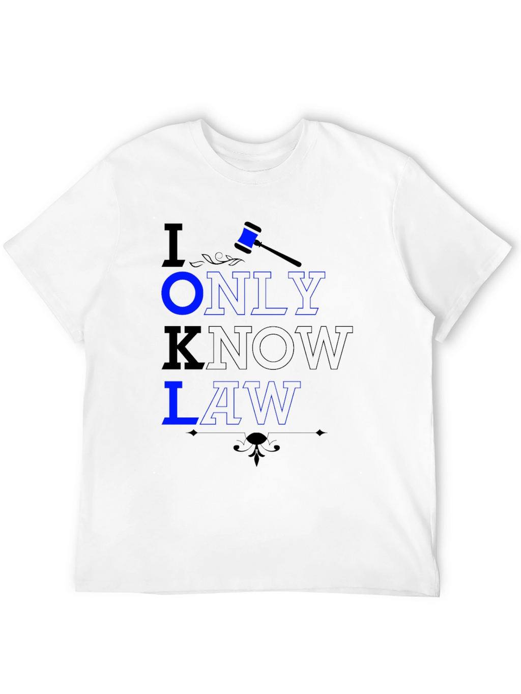 I Only Know Law Graphic Tee - Lawyer Gift