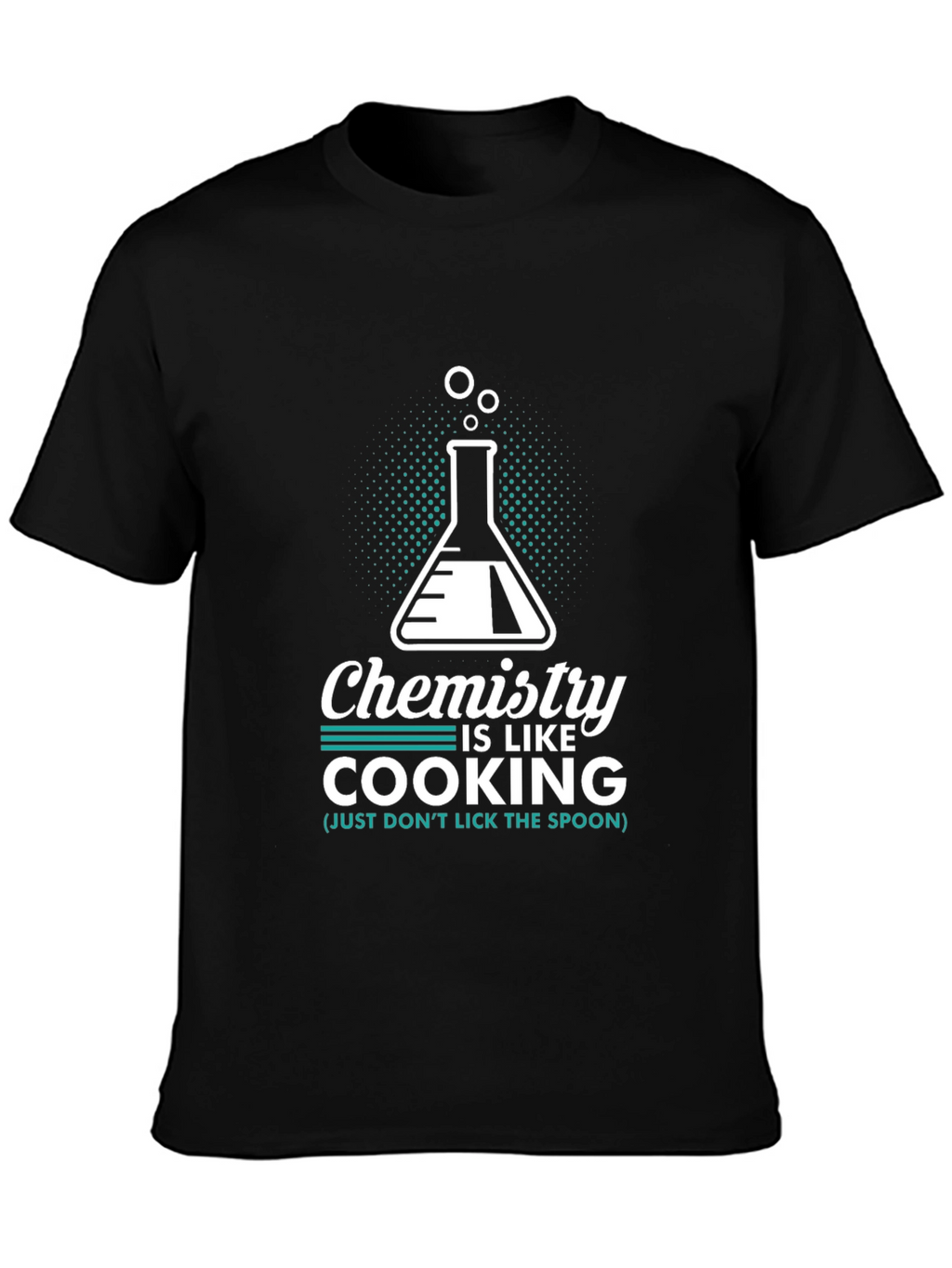 Chemistry is Like Cooking Black T-Shirt