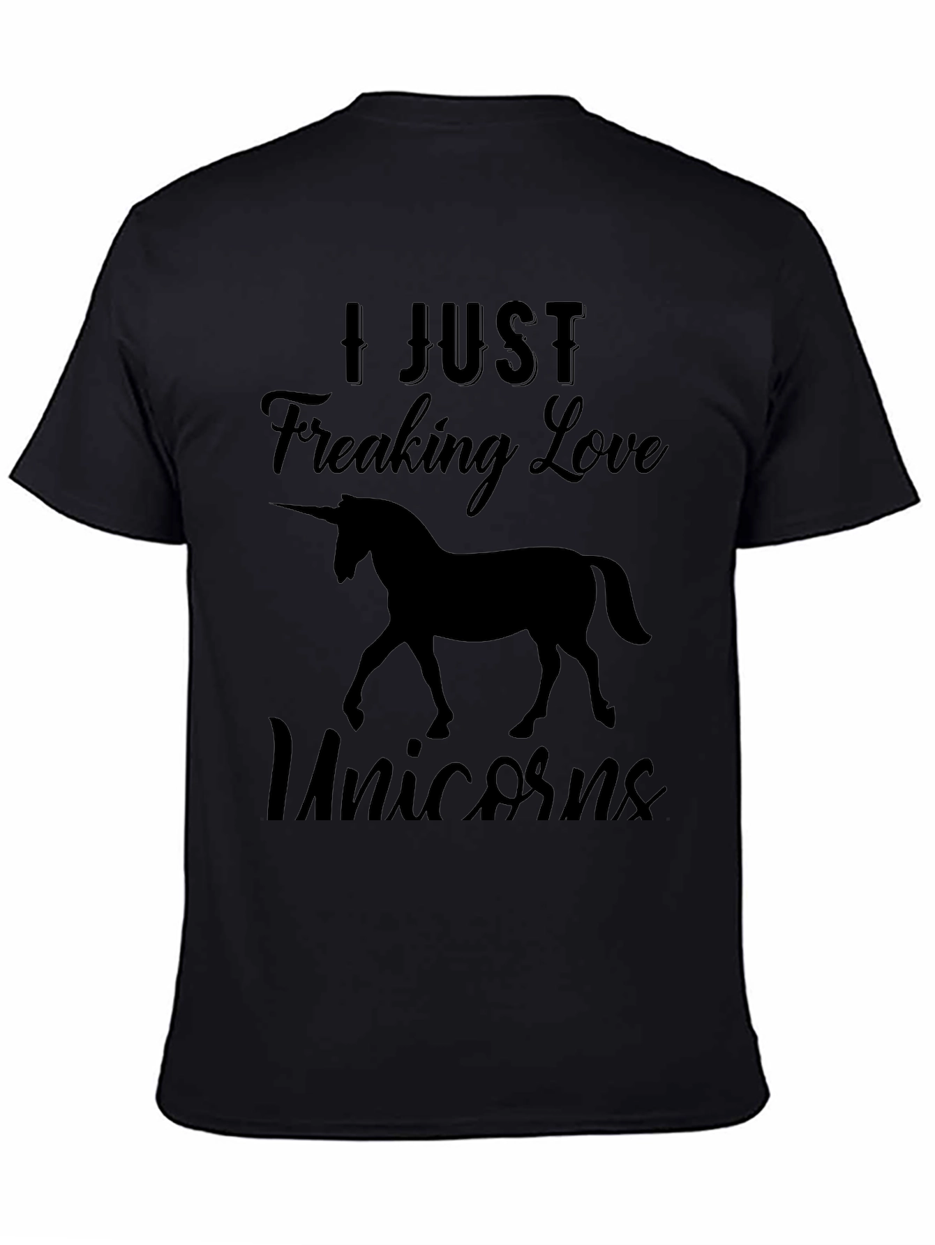 I Just Freaking Love Unicorns Black T-Shirt