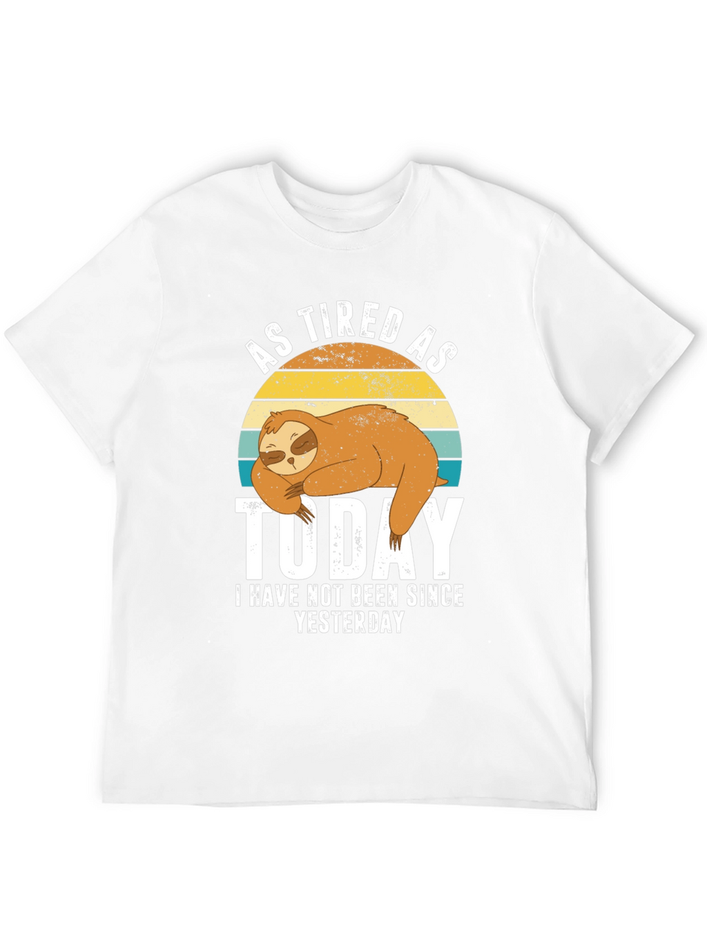 As Tired As Today Sloth Graphic T-Shirt