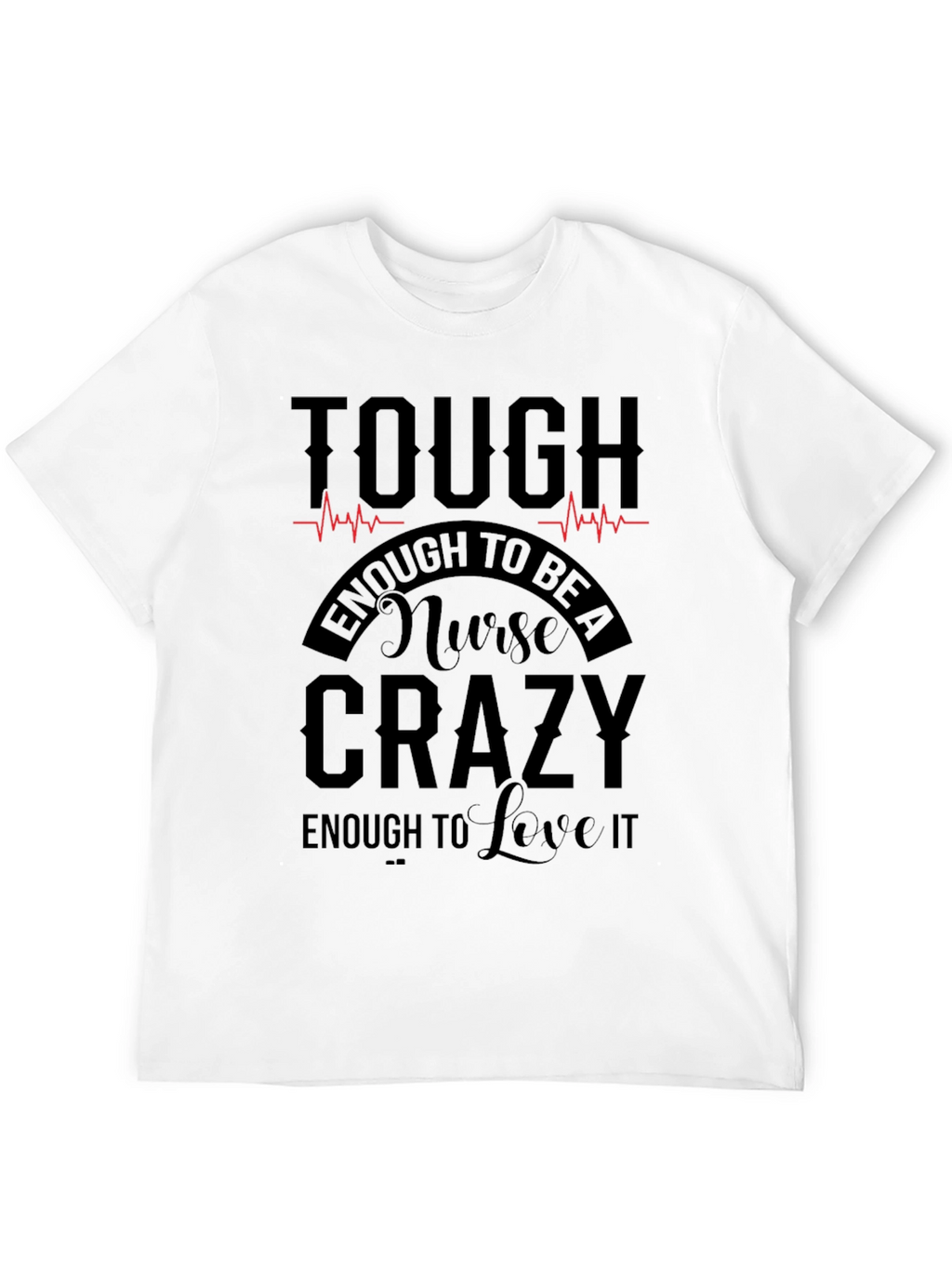 Tough Nurse Crazy T-Shirt