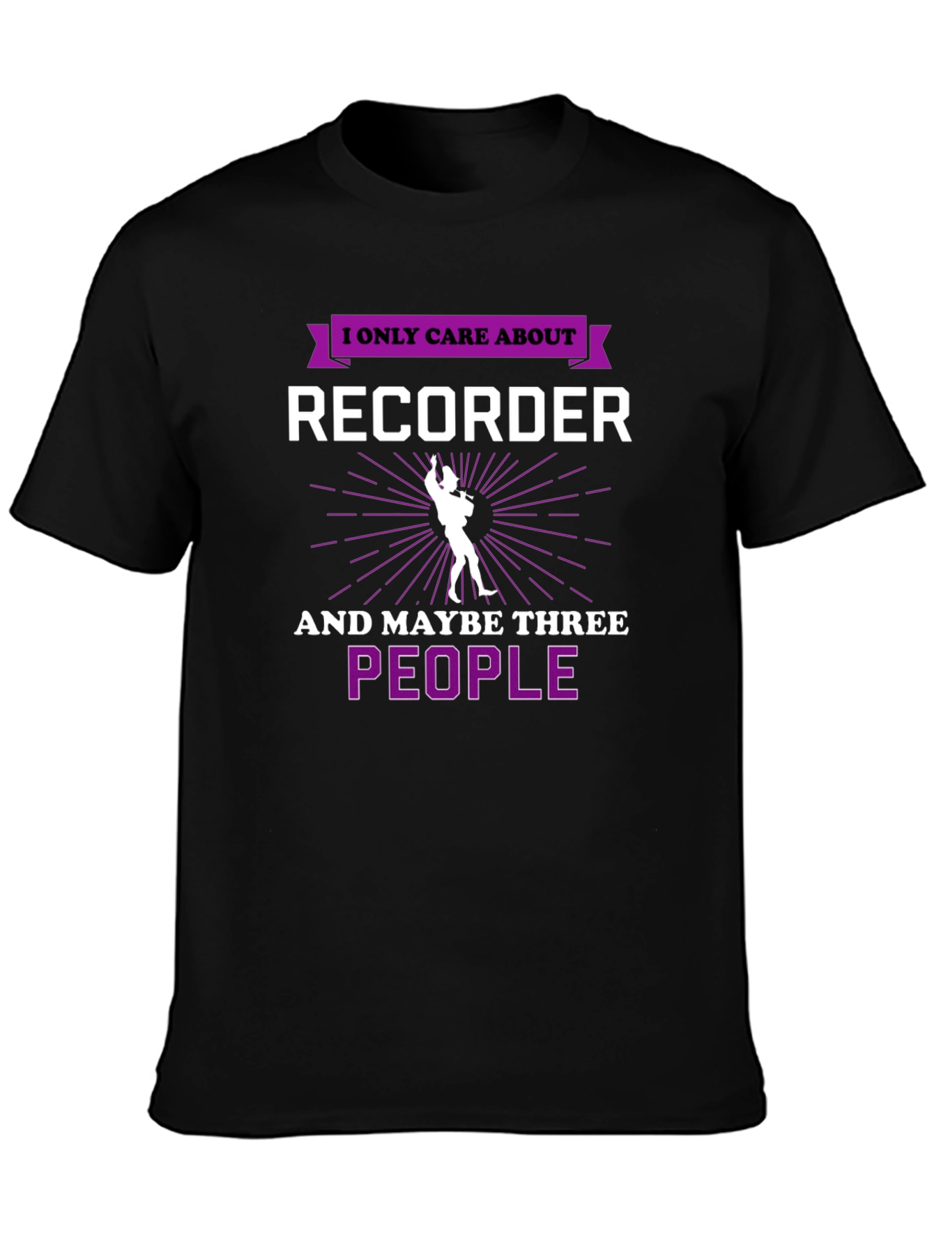 Recorder Player T-Shirt - I Only Care About Recorder