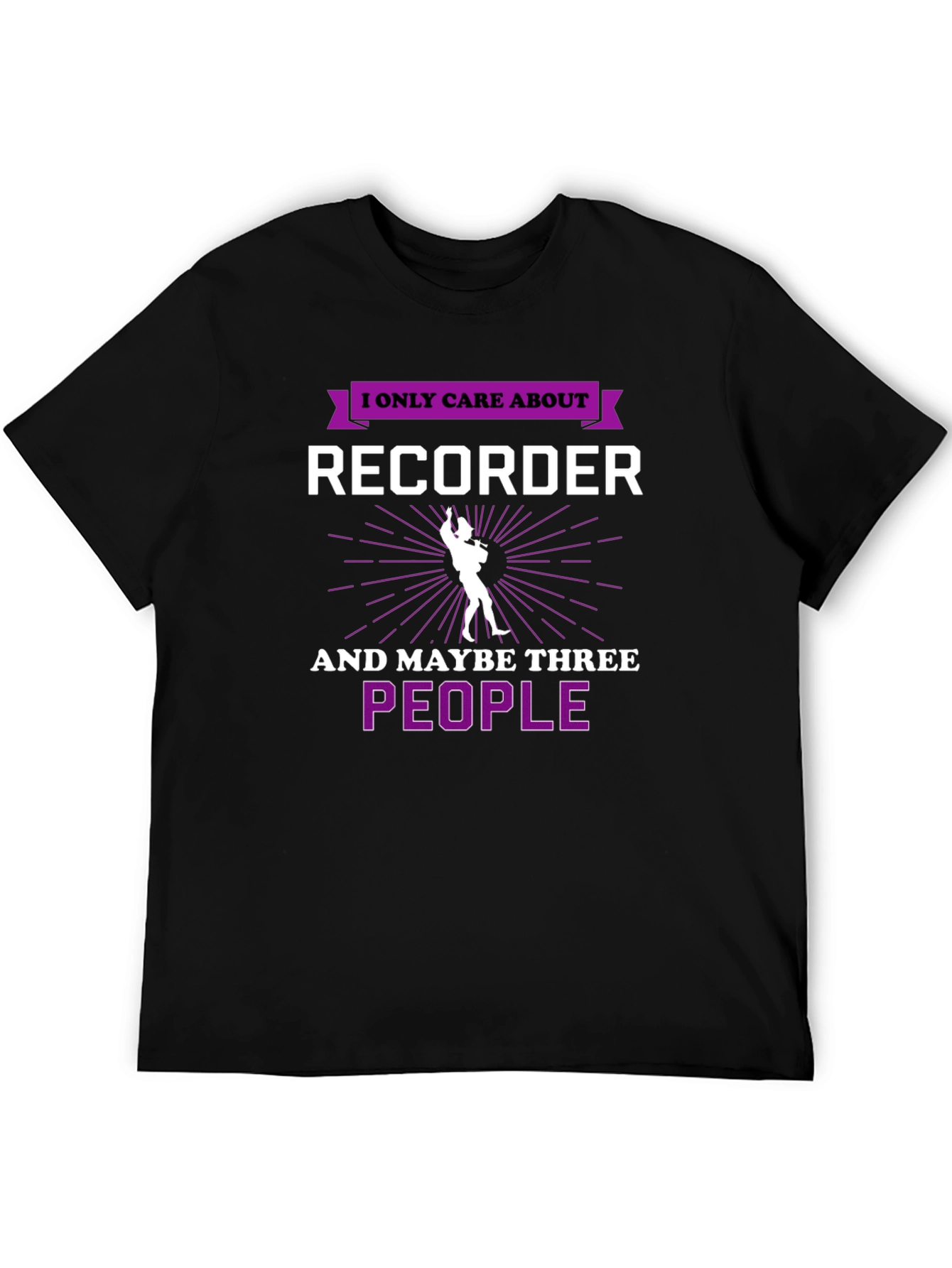 Recorder Player T-Shirt - I Only Care About Recorder
