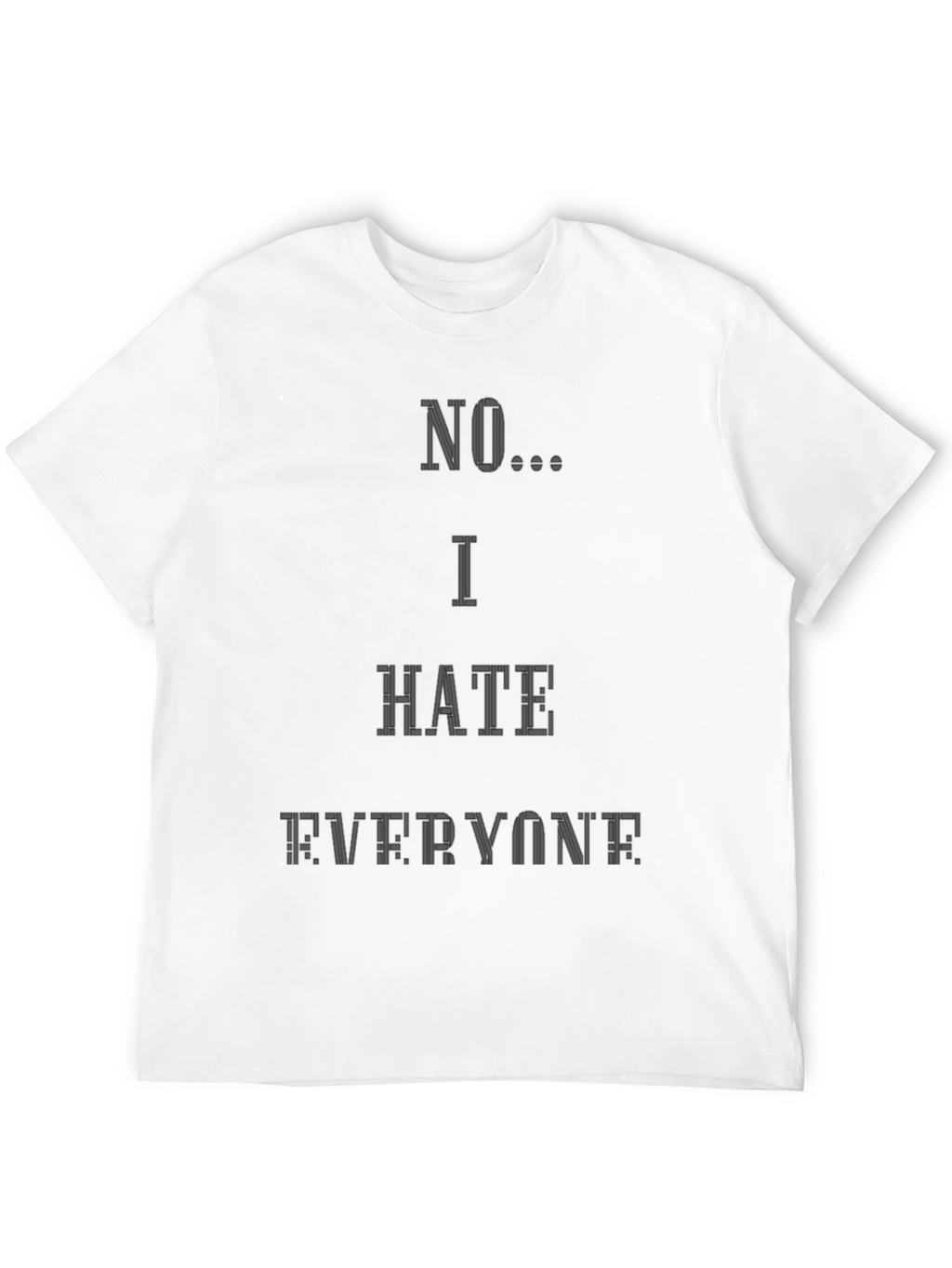 No I Hate Everyone Graphic T-Shirt