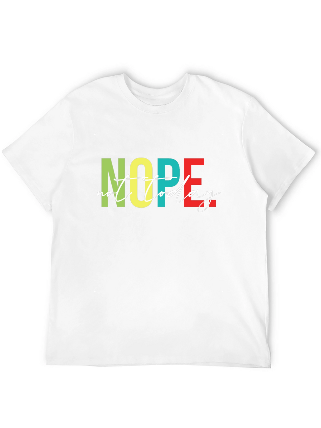 Nope Not Today Graphic T-Shirt - Unisex